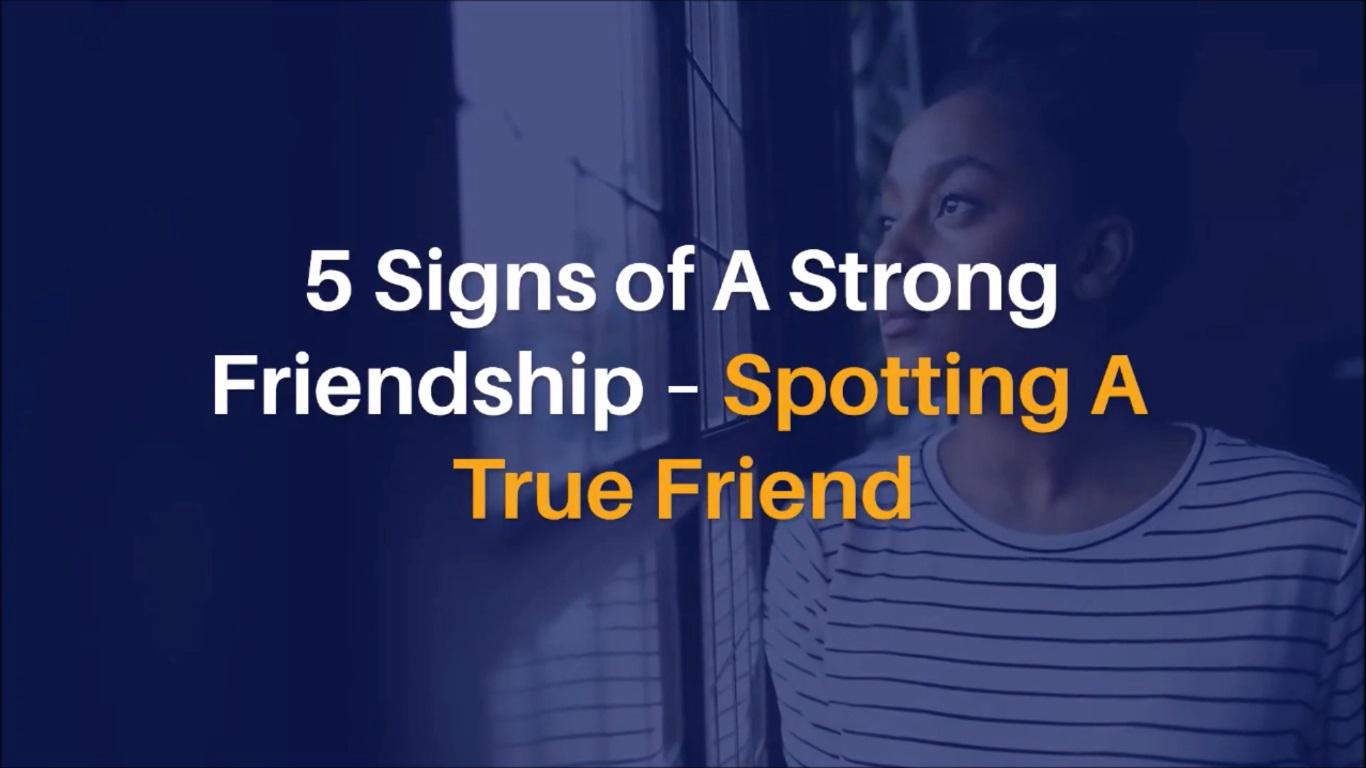 'Video thumbnail for 5 Signs of A Strong Friendship – Spotting A True Friend'